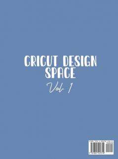 Cricut Design Space Vol.1: The Perfect Guide To Get Started Designing On Cricut Design Space