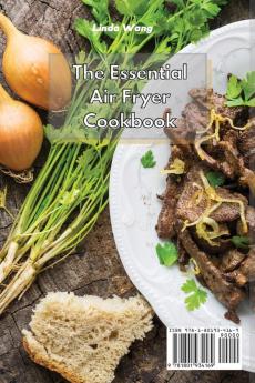 The Essential Air Fryer Cookbook: Easy Mouthwatering and Low-Fat Recipes to Master the Full Potential of Your Air Fryer