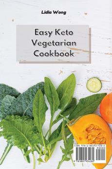 Easy Keto Vegetarian Cookbook: Easy and Delicious Low-Carb Plant-Based Recipes to Lose Weight and Feel Great