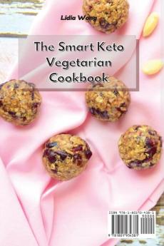 The Smart Keto Vegetarian Cookbook: Easy Mouthwatering and Affordable Keto Vegetarian Recipes to Lose Weight and Feel Great