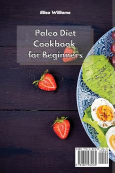 Paleo Diet Cookbook for Beginners: Lose Weight and Feel Great with These Easy to Prepare Paleo Diet Recipes