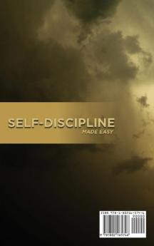 Self-Discipline Made Easy: A Complete Beginners Guide To Build Momentum To Succeed Discipline The Mind Body And Spirit. Learn To How To Harness Your Will-Power And Increase Your Mental Strength