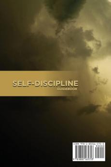 Self-Discipline Guidebook: A How-To Guide To Stop Procrastination And Achieve Your Goals And Build Daily Goal-Crushing Habits. How To Build Mental Toughness And Focus To Achieve Your Goals