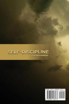 Self-Discipline For Beginners: The Ultimate Guide To Build Confidence Willpower Motivation & Habits That Stick: Self-Discipline Guide Stress ... Becoming The Very Best Version Of You.