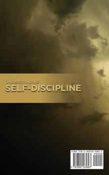 Understanding Self- Discipline: A Comprehensive Guide To Achieve Unbreakable Self-Discipline With The Most Important Daily Habits For Self- Discipline Self Esteem & Self Confidence