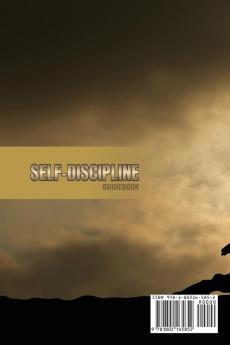 Self-Discipline Guidebook: The best Guide to Stop Procrastination and Achieve Your Goals. Build strong Daily Habits and begin a new life. Build Mental Toughness and start Achieve Your Goals.