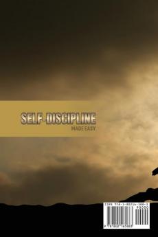 Self-Discipline Made Easy: A Complete Beginners Guide to Build Discipline the Mind Body Spirit and Momentum to Succeed. Start to Harness Your Will-Power And Increase Your Mental discipline