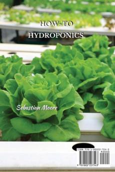 How-To Hydroponics: The Complete Guide to Easily Build Your Sustainable Gardening System at Home. Learn the Secrets of Hydroponics and Boost Your Gardening Skills