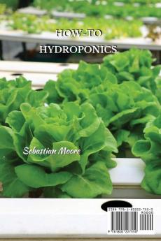 How-To Hydroponics: The Complete Guide to Easily Build Your Sustainable Gardening System at Home. Learn the Secrets of Hydroponics and Boost Your Gardening Skills