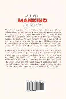 What Does Mankind Really Know?: An easy read encyclopaedia of human wisdom