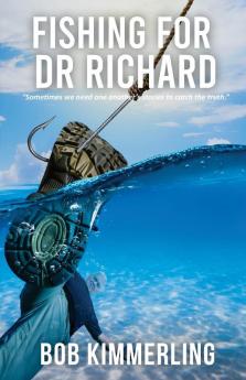 Fishing for Dr Richard: Sometimes we need one another's stories to catch the truth.