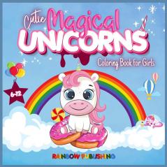 Cutie Magical Unicorns Coloring book for girls 6-12: An Adorable children's activities and coloring book full of cutie and magical unicorns.