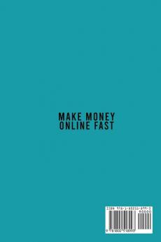 Make Money Online Fast: An Effective Guide To The Ways To Make Money Online From Home With Fun And Easy Ways