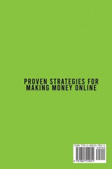 Proven Strategies for Making Money Online: A Superlative Guide To Understanding The Concepts To Start An Online Business From Scratch