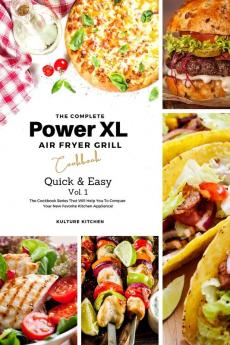 The Complete Power XL Air Fryer Grill Cookbook: Quick and Easy Vol.1: 7 (Air Fryer Cookbook)