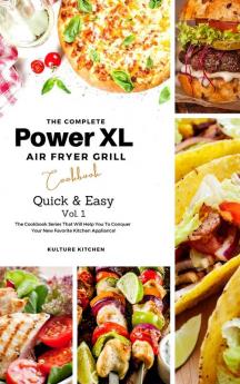 The Complete Power XL Air Fryer Grill Cookbook: Quick and Easy Vol.1: 7 (Air Fryer Cookbook)