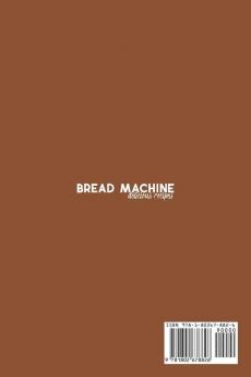 Bread Machine Delicious Recipes: Quick and Easy Bread Machine Recipes for Baking your Own Homemade Bread