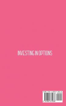 Investing in Options: Most Effective Strategies For Investing In Options And Generate A Consistent Cash Flow