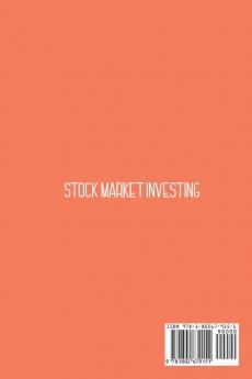 Stock Market Investing: Start Investing Today And Secure Your Financial Future. Step-By-Step Guide For Financial Independence