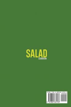 Salad Cookbook: Over 50 Mouth-Watering and Flavorful Salad Recipes to Prepare For Your Family. Lose Weight Burn Fat and Reset Metabolism With Quick and Easy Salad Recipes