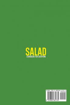 Salad Cookbook For Everyone: Follow The Step-By-Step Guide to Prepare Awesome Salads For Your Family. Over 50 Wholesome Ideas For Your Meals