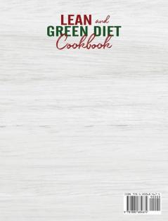 Lean and Green Diet Cookbook: Complete Lean and Green Cookbook With 300+ Quick and Easy Recipes To Burn Fat By Harnessing The Power Of "Fueling Hacks Meals" Bonus: 30-Day Rapid Weight Loss Program