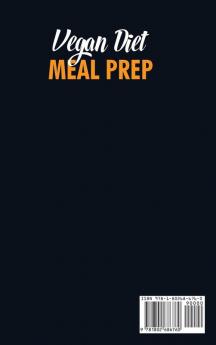 Vegan Diet Meal Prep: Ready-to-Go Meals and Snacks for Healthy Plant-Based Eating. Increase Your Wellbeing Without Feeling on a Diet