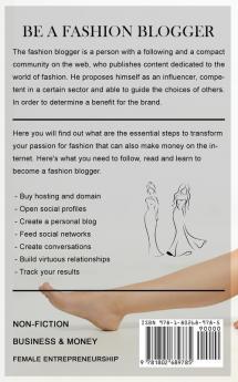 Be a Fashion Blogger: Build Your Blog Turn It Into a Profitable Business and Attract Brands