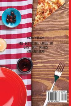 The Definitive Guide to Dash Diet Meals Preparation: A Super Affordable list of Dinner Recipes to Enjoy Your Evening Meals with Taste