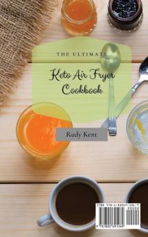 The Ultimate Keto Air Fryer Cookbook: Delicious and Tasty Breakfast Recipes to Improve Your Health