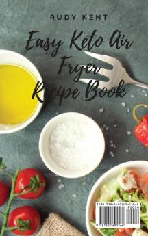 Easy Keto Air Fryer Recipe Book: Super Easy and Tasty Meat Recipes