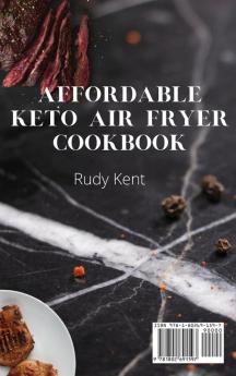 Affordable Keto Air Fryer Cookbook: Super Simple and Delicious Recipes to Boost Your Health