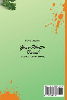 Your Plant-Based Lunch Cookbook: Amazing Plant-Based Recipes to Boost Your Lunch and Manage Your Weight