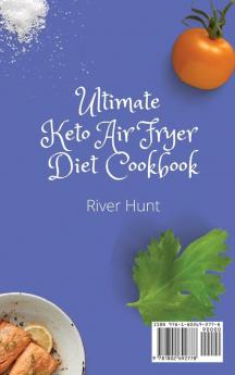 Ultimate Keto Air Fryer Diet Cookbook: Tasty and Delicious Seafood Meals to start Each Day