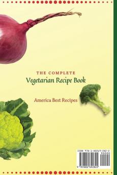 The Complete Vegetarian Recipe Book: The Best Collection to Discover New Recipes and Improve Your Lifestyle