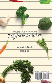 Your Delicious Introduction to Vegetarian Diet: A Full Collection of Vegetarian Recipes to Begin Your Diet Program and Improve Your Health