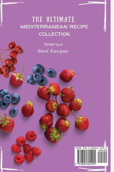 The Ultimate Mediterranean Recipe Collection: A Complete Collection of Healthy Recipes to Discover the Benefits of Mediterranean Diet