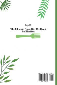 The Ultimate Pegan Diet Cookbook for Breakfast: Burn Fat and Enjoy your Breakfast with this Quick Easy and Delicious Recipe Collection of Pegan Diet Meals