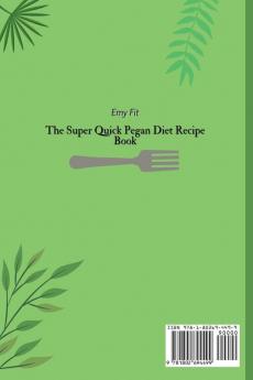 The Super Quick Pegan Diet Recipe Book: Quick and Easy Pegan Diet Recipes for to Stay Healthy and Lose Weight