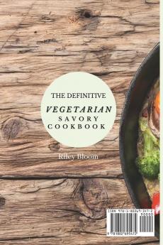 The Definitive Vegetarian Savory Cookbook: Super Easy Savory Vegetarian Recipes For Beginners