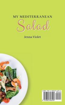 My Mediterranean Salad: 50 Delicious Salad Recipes for Your Healthy & Light Mediterranean Meals