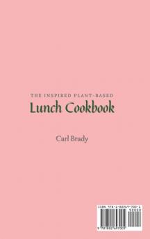 The Inspired Plant-Based Lunch Cookbook: Fit and Tasty Lunch Recipes to Start Your Plant-Based Diet and Improve Your Health