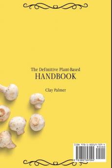 The Definitive Plant-Based Handbook: Delicious and Healthy Plant-Based Recipes to Boost Your Meals and Improve Your Diet