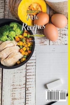 Simple Keto Recipes for Busy People: Quick and Easy Ideas for a Healthy and Tasty Keto Diet