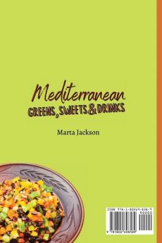 Mediterranean Greens Sweets & Drinks: An Unmissable Collection of Inspired Recipes for Your Mediterranean Meals