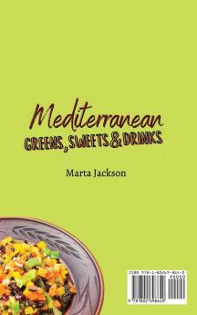 Mediterranean Greens Sweets & Drinks: An Unmissable Collection of Inspired Recipes for Your Mediterranean Meals