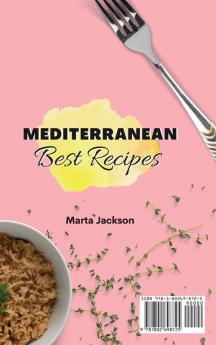 Mediterranean Best Recipes: A Full Set of Delicious Recipes to Enjoy Your Mediterranean Diet