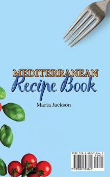 Mediterranean Recipe Book: The Ultimate Cookbook to Keep Healthy While Enjoying the Mediterranean Diet