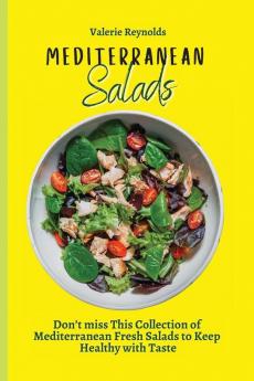 Mediterranean Salads: Don't miss This Collection of Mediterranean Fresh Salads to Keep Healthy with Taste