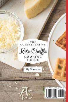 The Comprehensive KETO Chaffle Cooking Guide: Delicious And Healthy Chaffle Recipes For Beginners